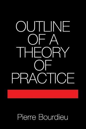 Pierre Bourdieu Outline of a Theory of Practice (Paperback)