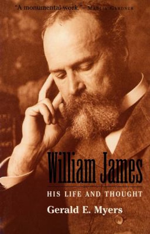 William James : His Life and Thought Paperback Gerald E. Myers
