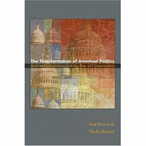 The Transformation of American Politics : Activist Government and
