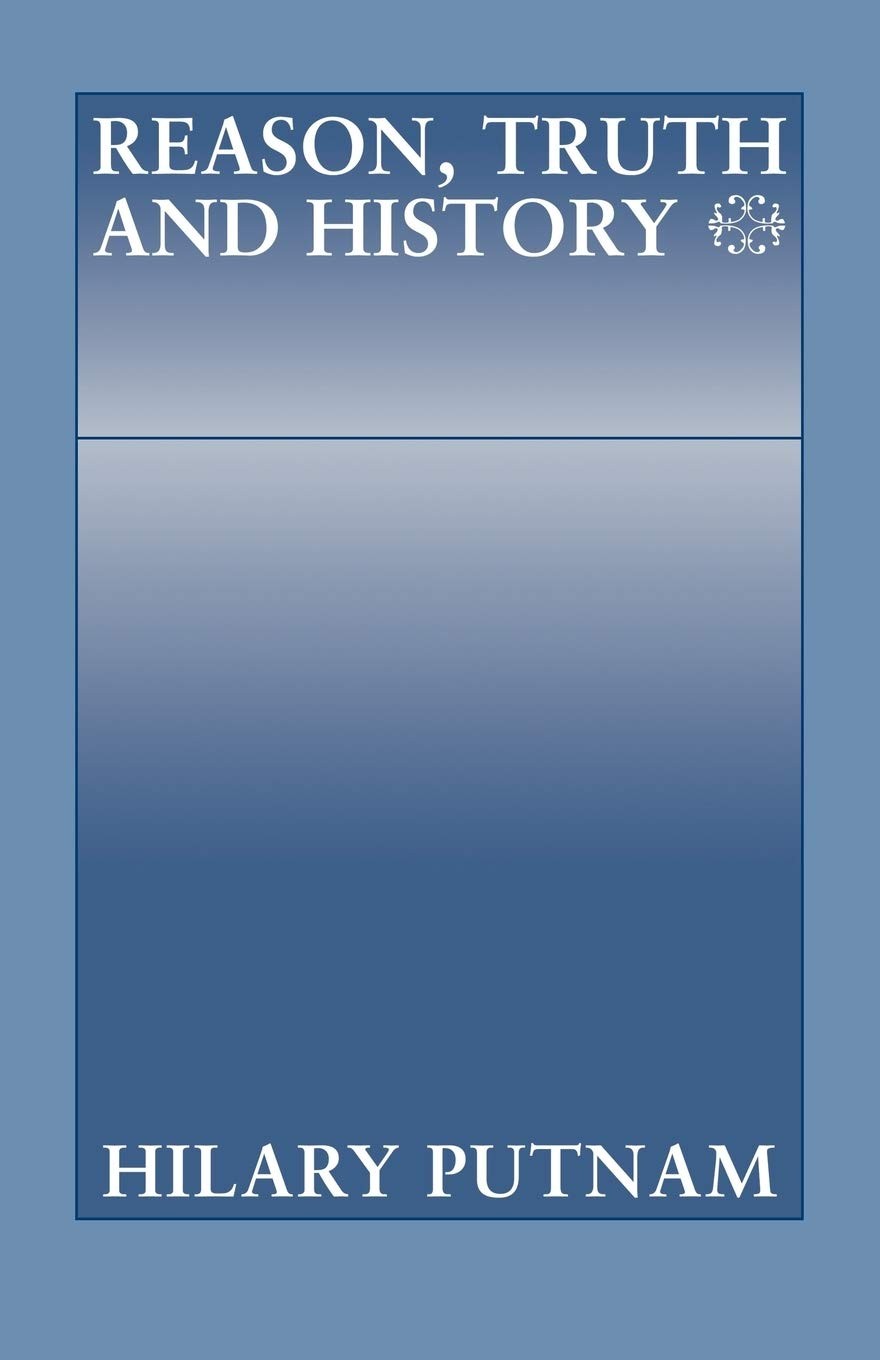 Reason, Truth and History (Philosophical Papers (Cambridge))