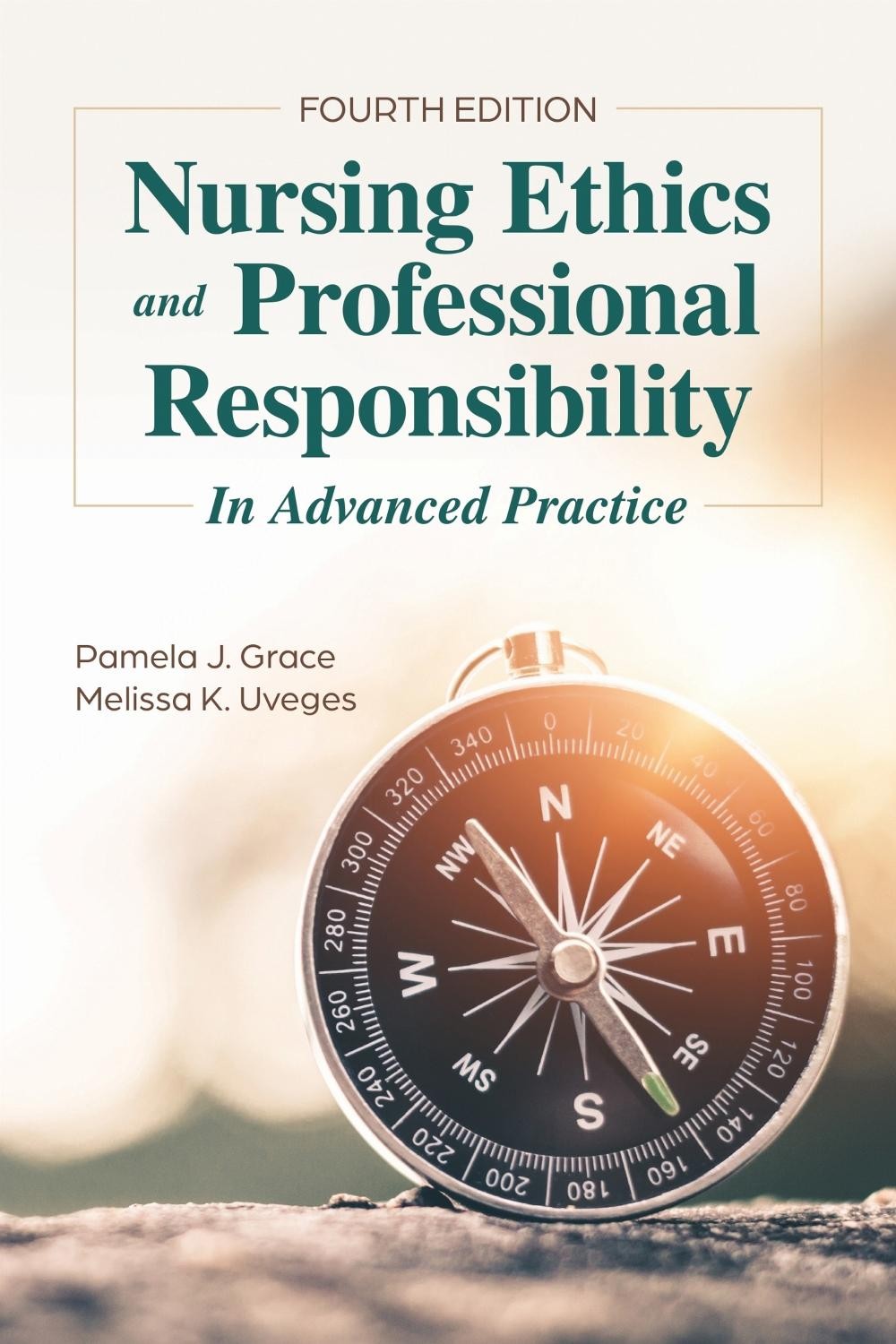 Nursing Ethics and Professional Responsibility in Advanced Practice by Pamela J.