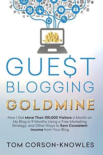 Guest Blogging Goldmine: How I Got More Than 100,000 Visitors a Month on My B-,