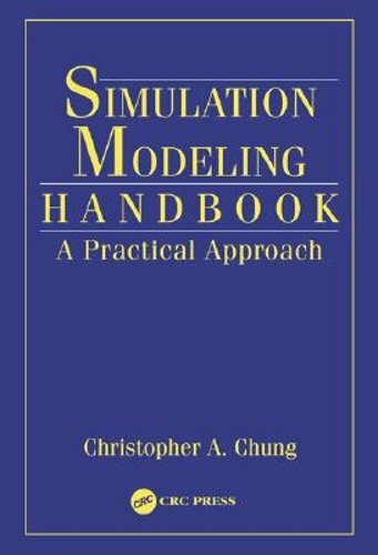 Simulation Modeling Handbook: A Practical Approach by Christopher A Chung: New
