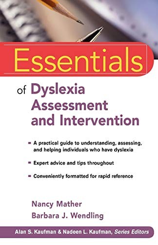 ESSENTIALS OF DYSLEXIA ASSESSMENT AND INTERVENTION By Nancy Mather & Barbara J.