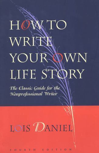 How to Write Your Own Life Story: The Cla- 9781556523182, Lois Daniel, paperback