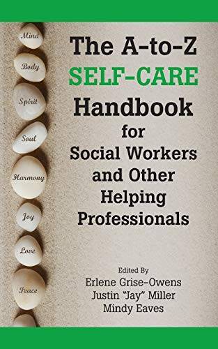 The A-to-Z Self-Care Handbook for Social Workers and Other Helping Profes – GOOD