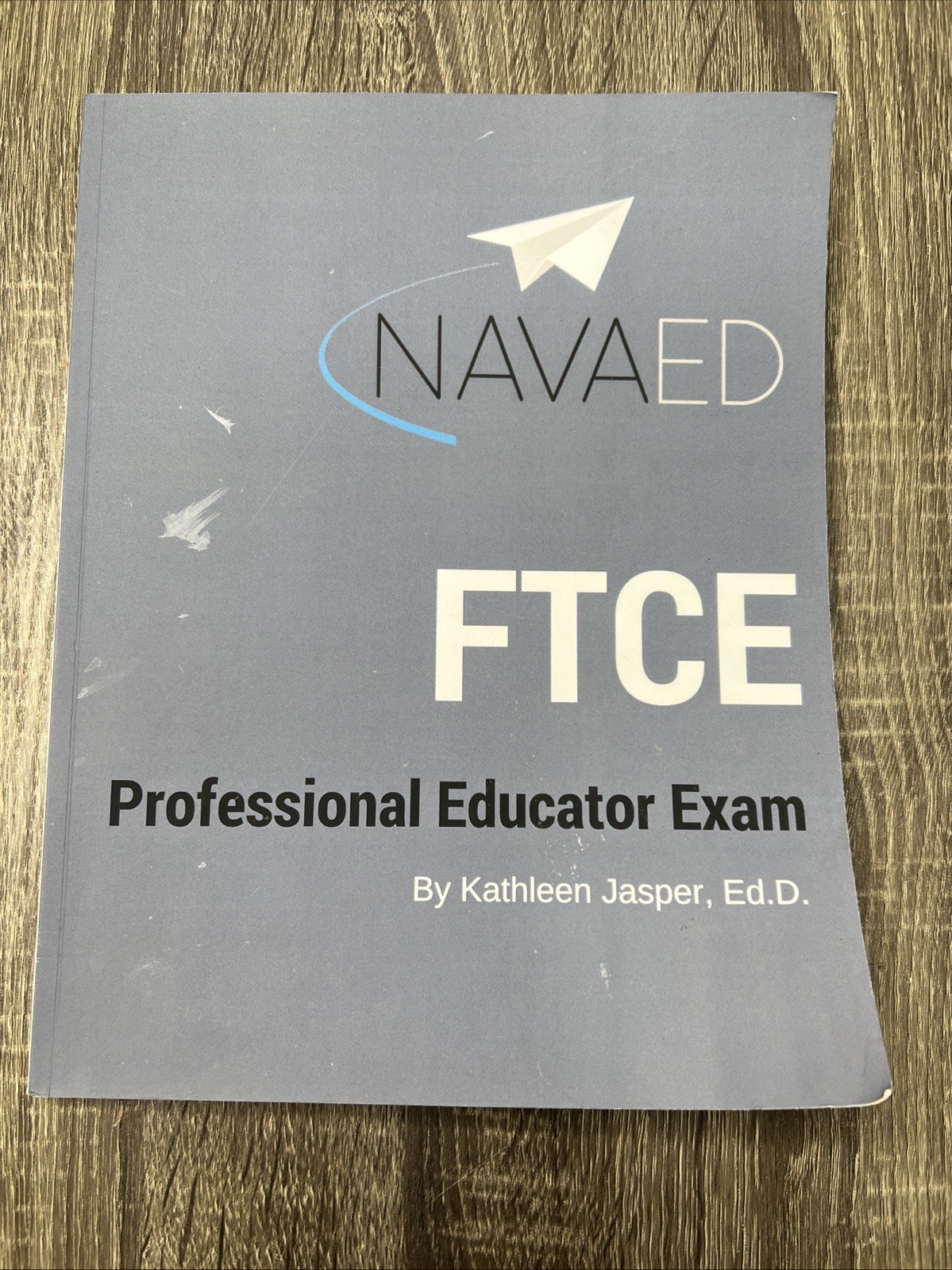 Navaed FTCE Professional Educator Exam Book Study Guide Kathleen Jasper Ed.D.