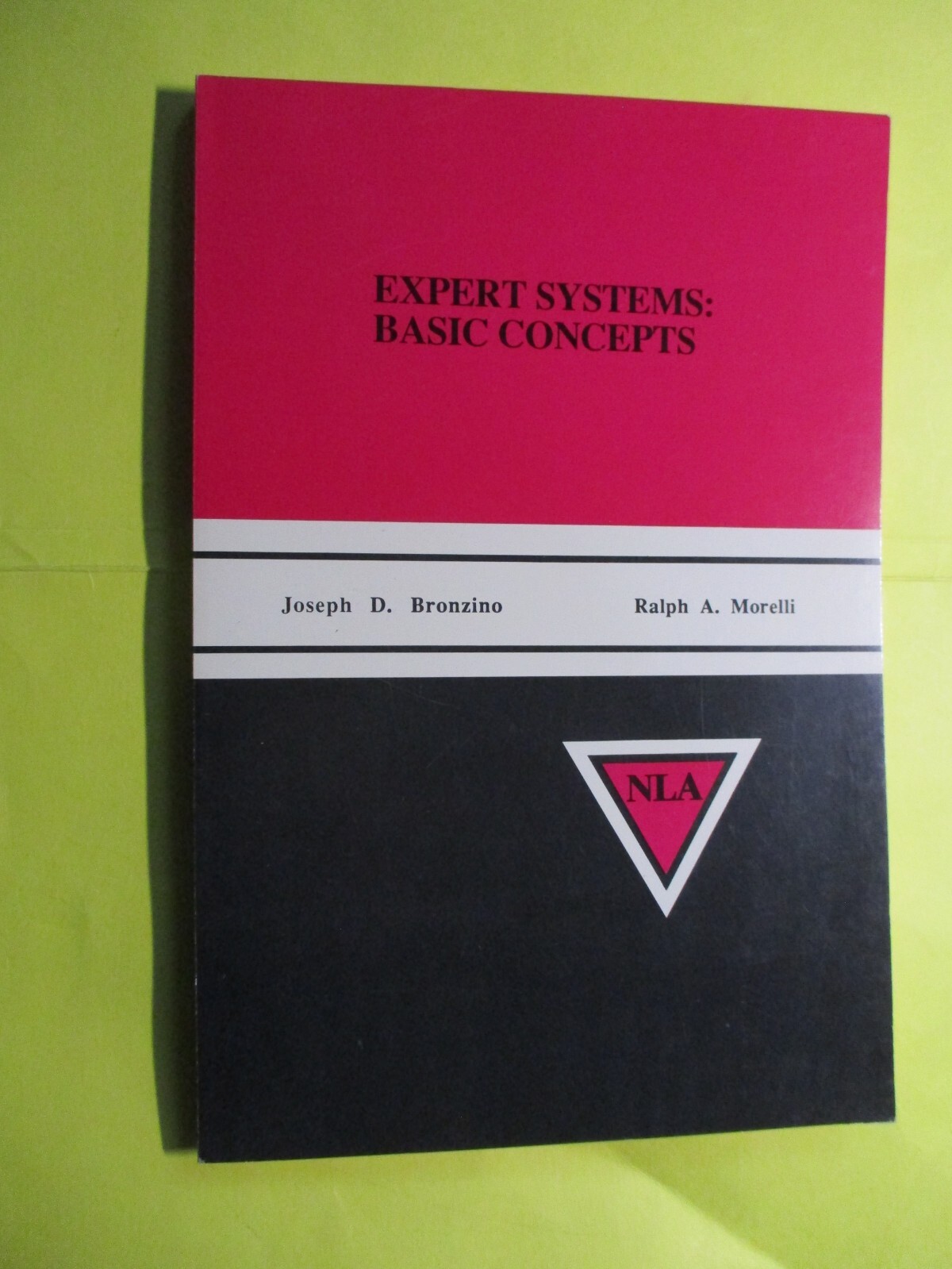 Expert Systems: Basic Concepts by Joseph D. Bronzino & Ralph A. Morelli SC