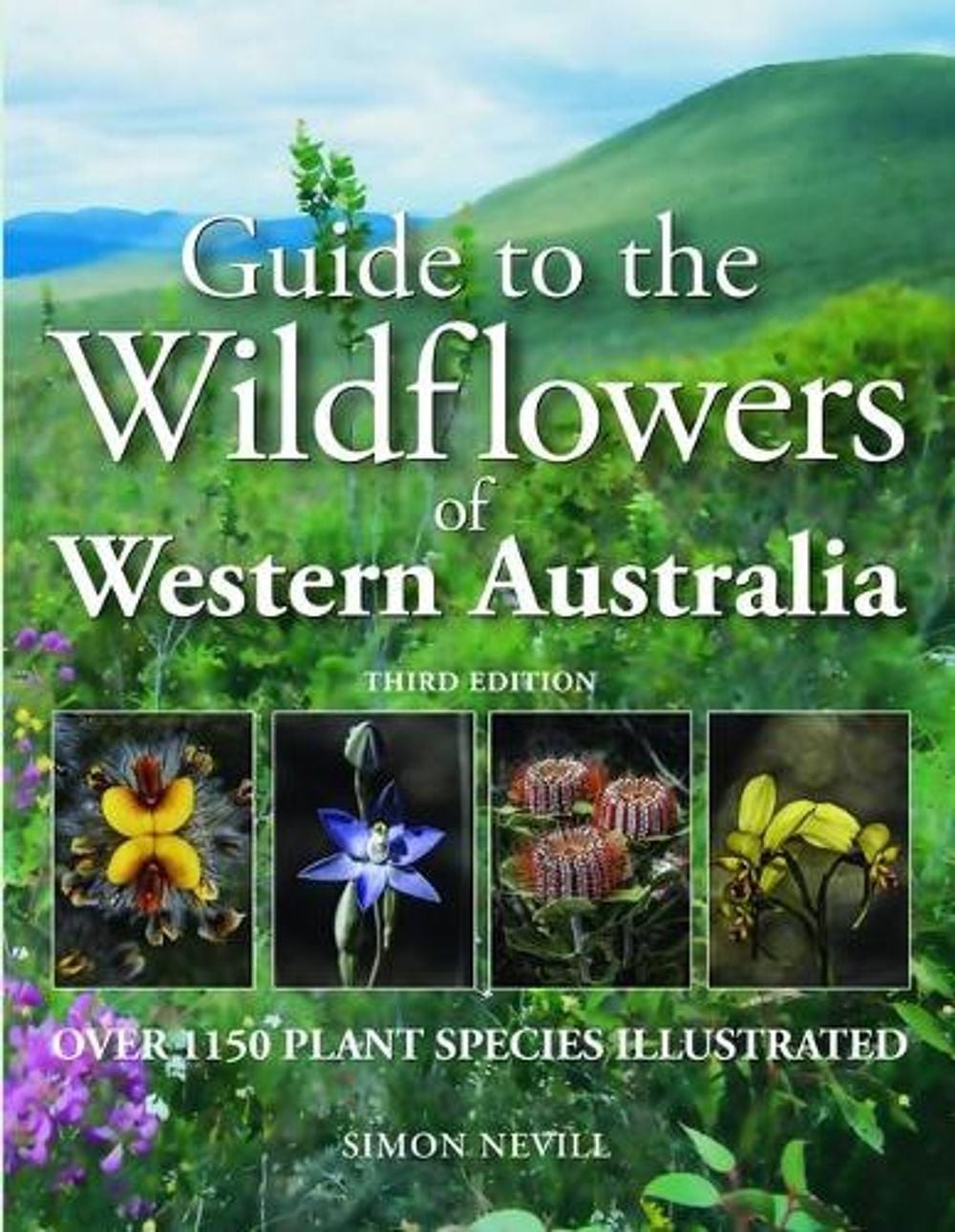 Guide to the Wildflowers of Western Australia: Over 1150 Plant Species Illustrat