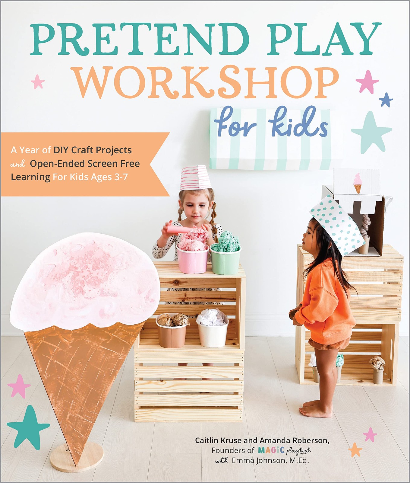 Pretend Play Workshop for Kids: A Year of DIY C. Kruse, Roberson, Johnson*#