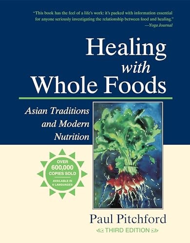 Healing with Whole Foods: Asian Traditions and Mod… by Paul Pitchford Hardback