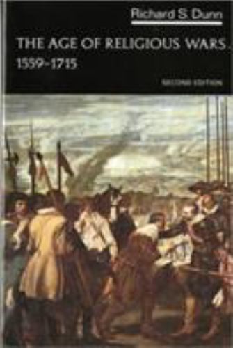 The Age of Religious Wars, 1559-1715 by Dunn, Richard S.