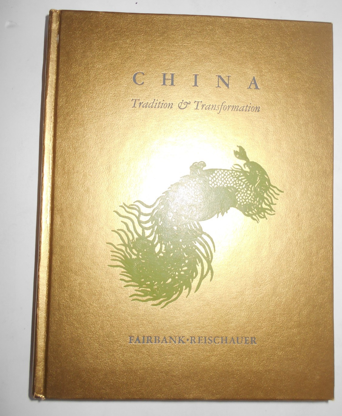 CHINA: TRADITION & TRANSFORMATION By John King Fairbank & Edwin O. Reischauer