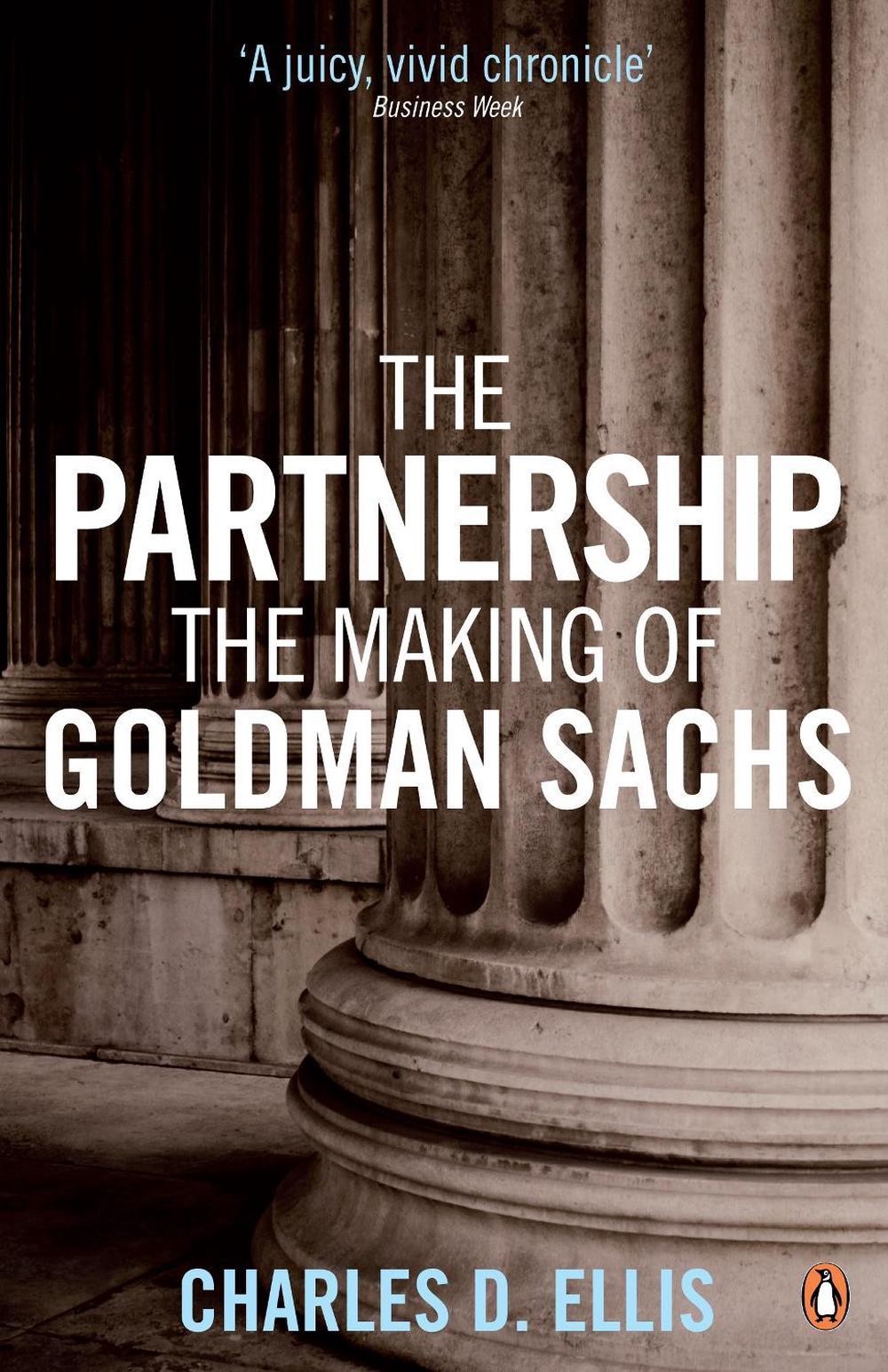 The Partnership: The Making of Goldman Sachs by Charles D. Ellis (English) Paper