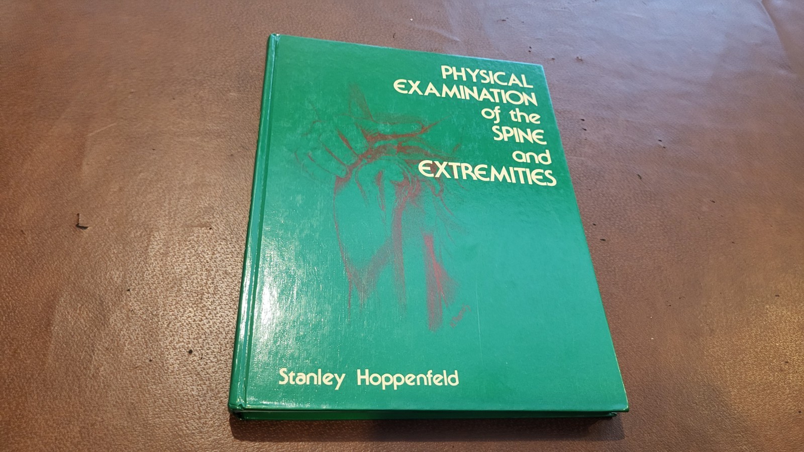 Physical Examination of the Spine and Extremities by Hoppenfeld (Hardcover, 1976