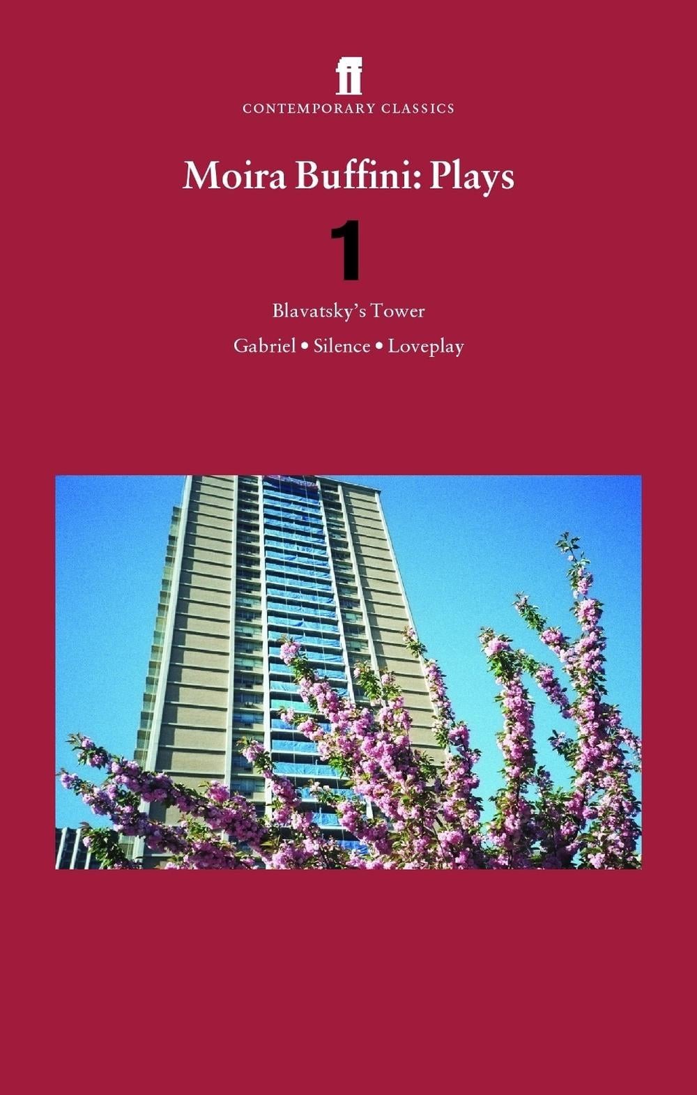 Moira Buffini Plays 1: Blavatsky’s Tower; Gabriel; Silence; Loveplay by Moira Bu
