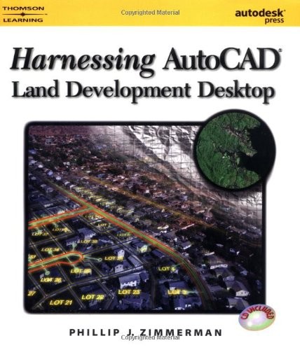 HARNESSING AUTOCAD LAND DEVELOPMENT DESKTOP RELEASE 2 By Phillip J. Zimmerman