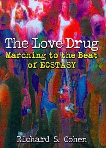 The Love Drug: Marching to the Beat of Ecstasy (Haworth Therapy for the Addictiv