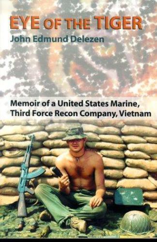 Eye of the Tiger: Memoir of a United States Marine, Third Force Recon…