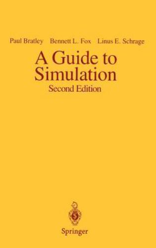 A Guide to Simulation by Bratley, Paul; Fox, Bennet L.; Schrage, Linus E.