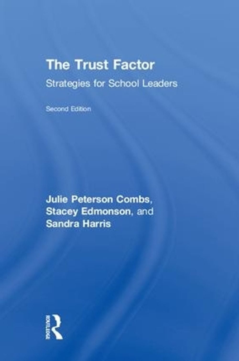The Trust Factor: Strategies for School Leaders by Julie Peterson Combs (English