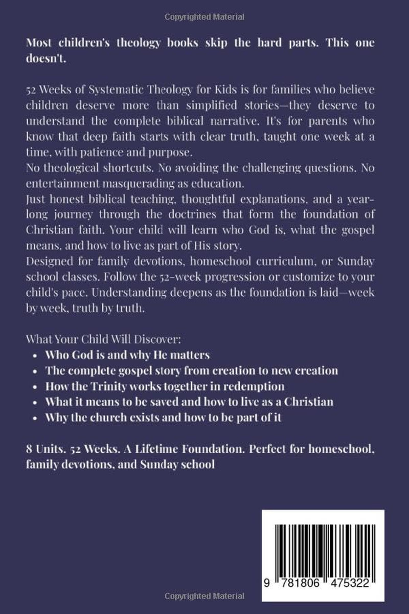52 Weeks of Systematic Theology for Kids: a Year of Biblical Truth Made Simple w