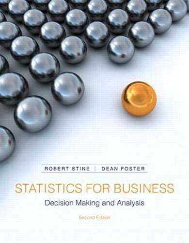 Statistics for Business: Decision Making and Analysis by Dr. Stine, Robert A