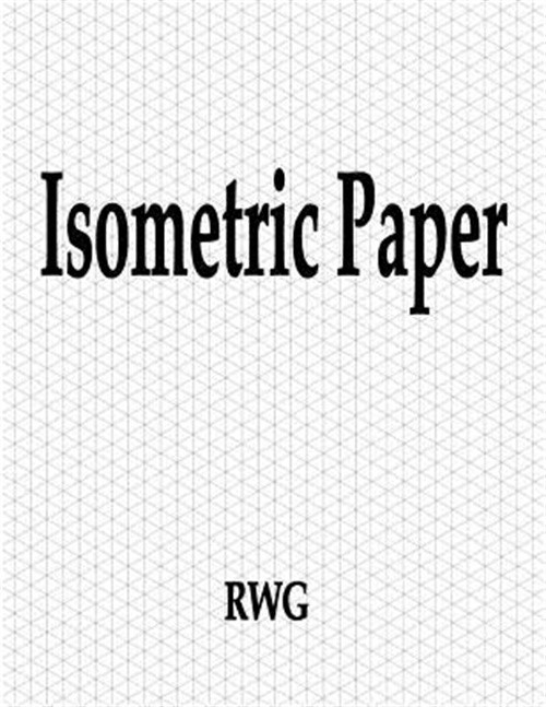 Isometric Paper: 100 Pages 8.5 X 11 (Paperback or Softback)