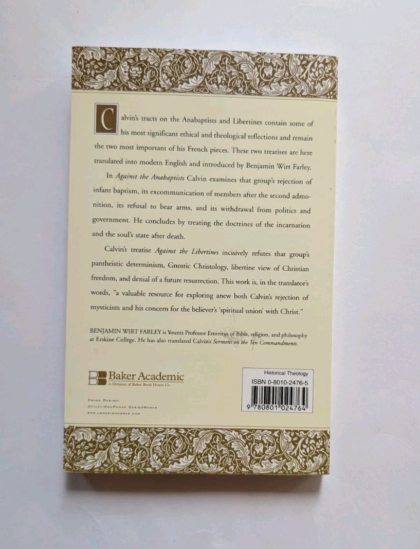Treatises Against Anabaptists & Libertines John Calvin Benjamin Farley 1982 PB