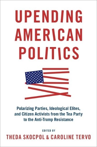 Upending American Politics by Theda Skocpol, Caroline Tervo – 9780190083533