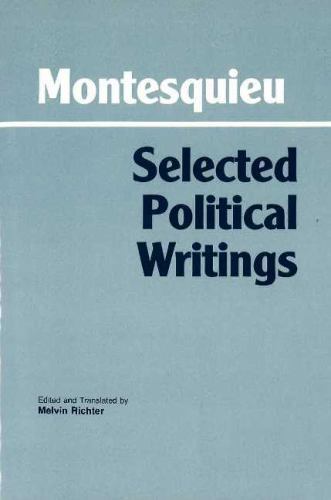 Hackett Classics Ser.: Montesquieu: Selected Political Writings by…