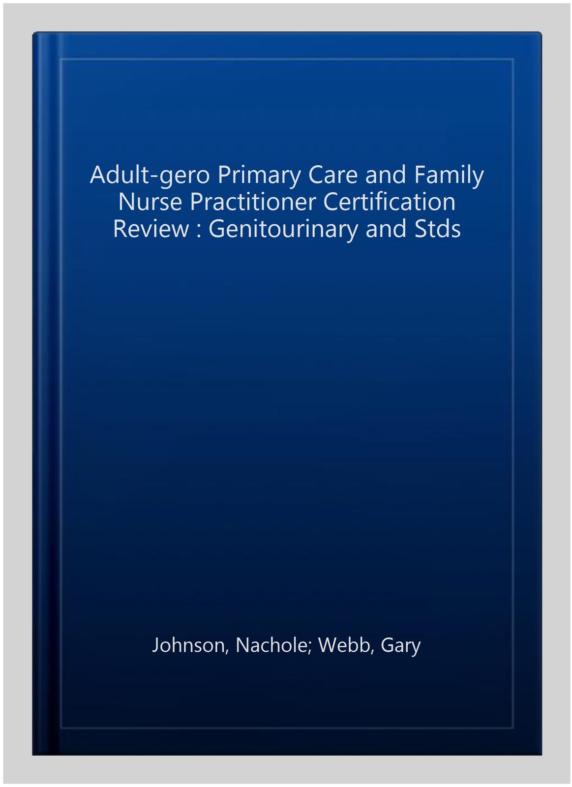 Adult-gero Primary Care and Family Nurse Practitioner Certification Review : …