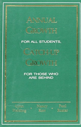 Annual Growth For All Students by Lynn Fielding, Nancy Kerr, Paul Rosier