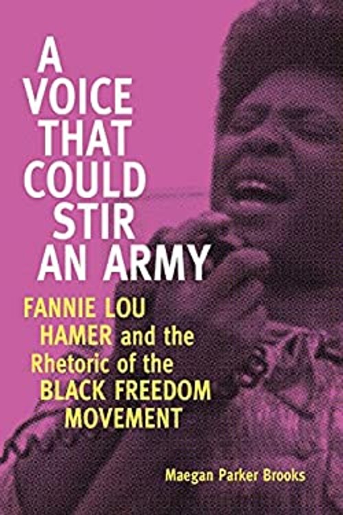 A Voice That Could Stir an Army : Fannie Lou Hamer and the Rhetor