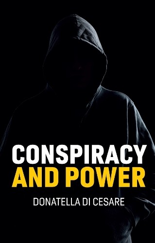 Donatella Di Cesare Conspiracy and Power (Hardback) (UK IMPORT)
