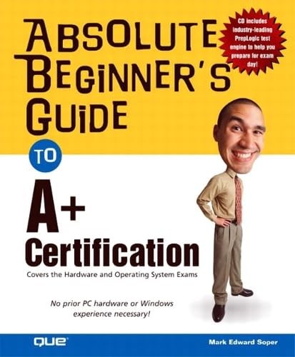 Absolute Beginner’s Guide to A+ Certification