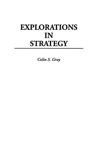 EXPLORATIONS IN STRATEGY By Colin S. Gray *Excellent Condition*