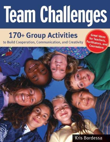 Team Challenges : 170+ Group Activities to Build Cooperation, Communication,…