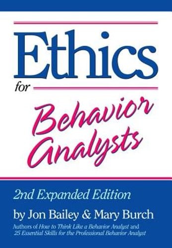 Ethics for Behavior Analysts by Jon Bailey: Used