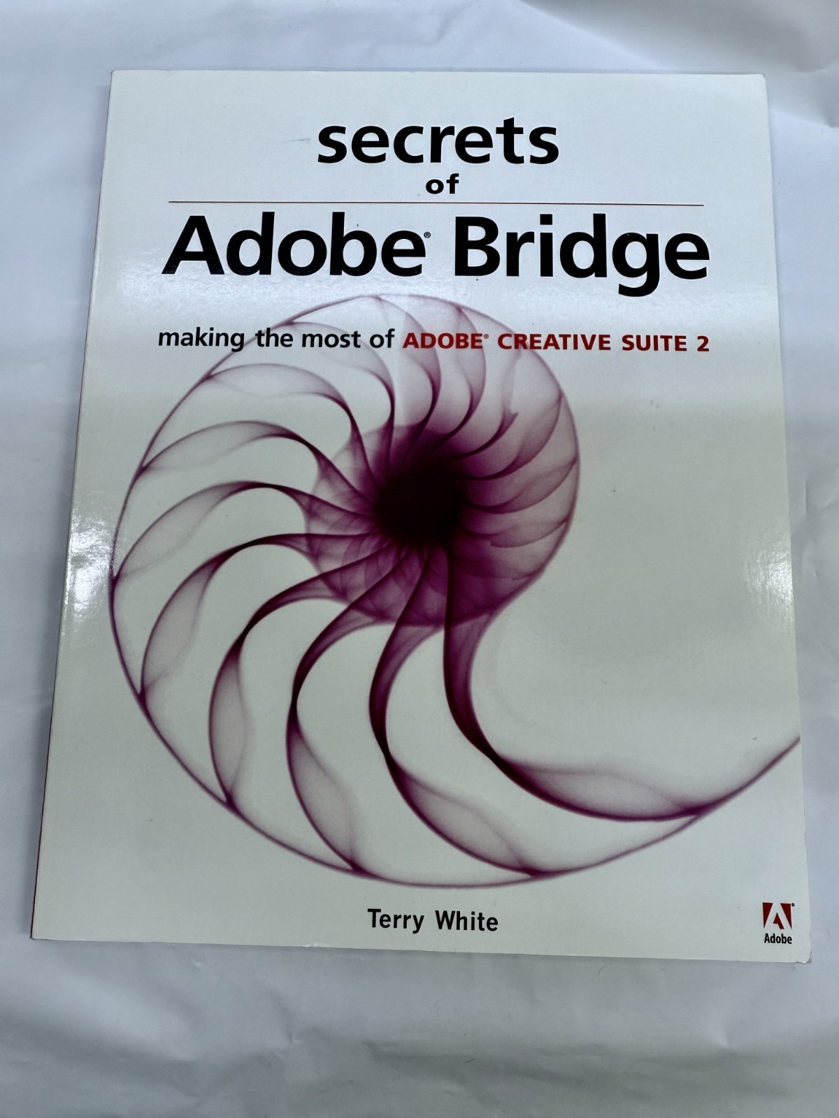 Secrets Of Adobe Bridge: Making the Most of Adobe Creative Suite 2