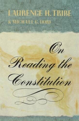 On Reading the Constitution – Paperback By Tribe, Laurence H – VERY GOOD