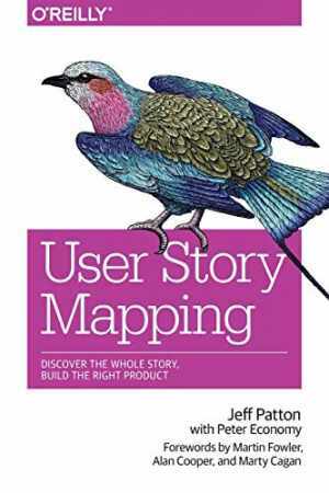 User Story Mapping: Discover the – Paperback, by Patton Jeff; Economy – Good
