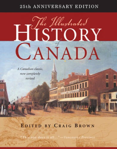 The Illustrated History of Canada: 25th Anniversary Edition (Carleton Lib – GOOD