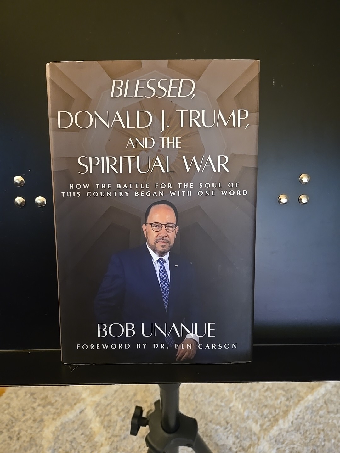 Blessed, Donald J. Trump, and the Spiritual War: Bob Unanue Brand New