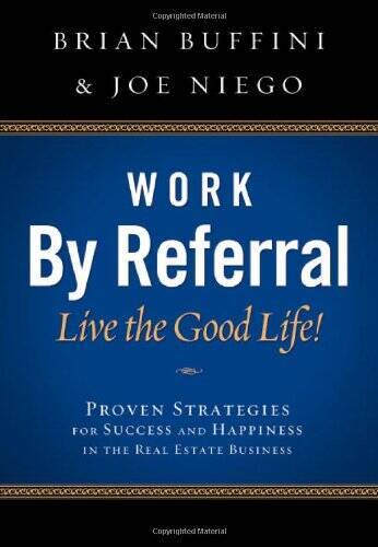 Work by Referral: Live the Good Life! Proven Strategies for Success – VERY GOOD
