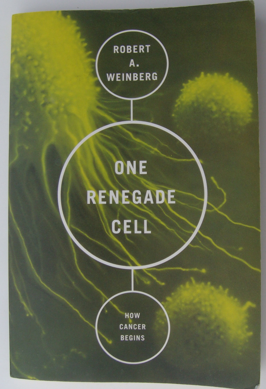 ONE RENEGADE CELL (How Cancer Begins) by Robert A. Weinberg