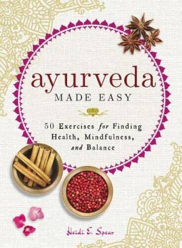 Ayurveda Made Easy: 50 Exercises for Finding Health, Mindfulness, – VERY GOOD