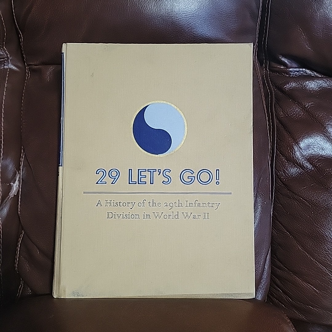 29 Let’s Go!: A History of the 29th Infantry Division in World War II