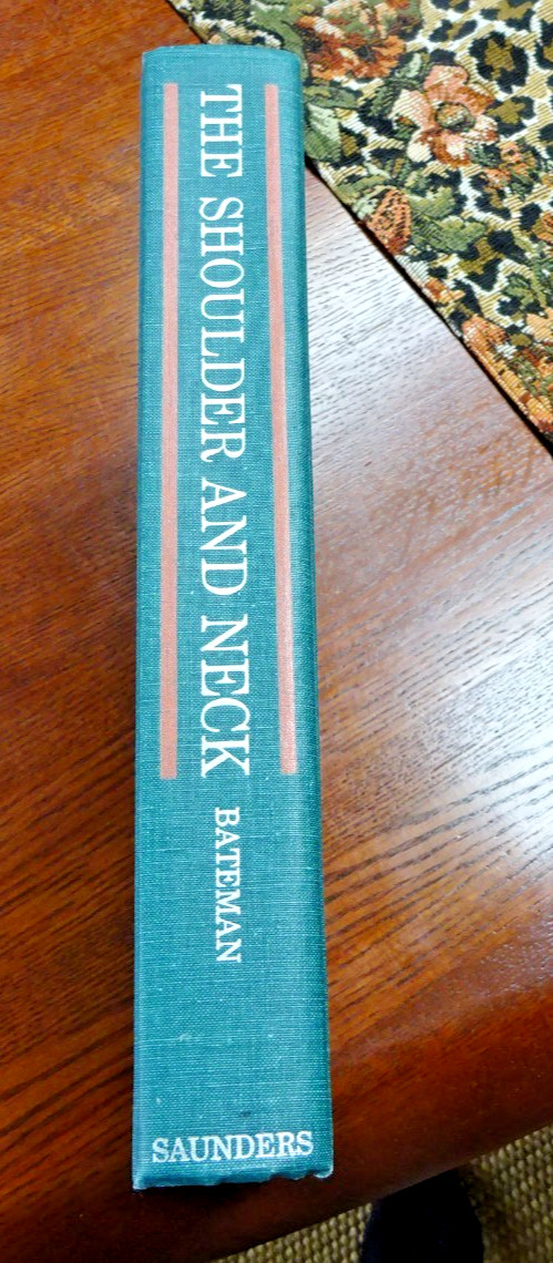 The Shoulder and Neck James E Bateman 1972 618 pages, lots of pics, Very Good