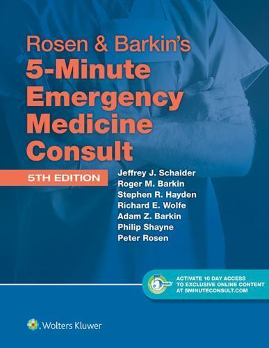 The 5-Minute Consult Ser.: Rosen & Barkin’s 5-Minute Emergency Medicine Consult